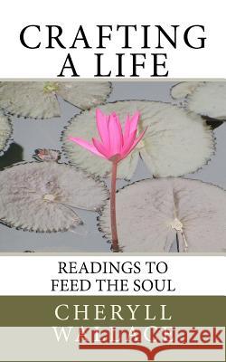 Crafting a Life Cheryll L. Wallace 9780985269401 Clw Enterprises