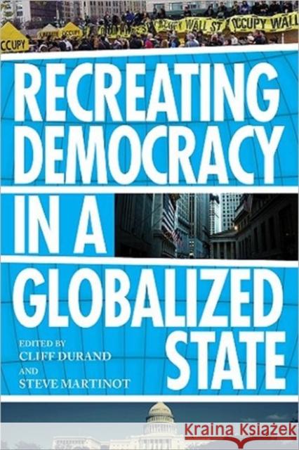 Recreating Democracy in a Globalized State Cliff Durand Steve Martinot 9780985271039 Clarity Press