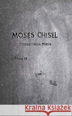 Moses' Chisel Steven Lowell-Martin 9780985273958