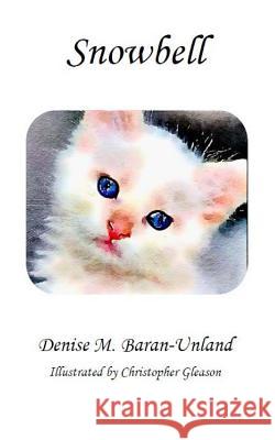 Snowbell Denise M. Baran-Unland 9780985274849 Denise Unland