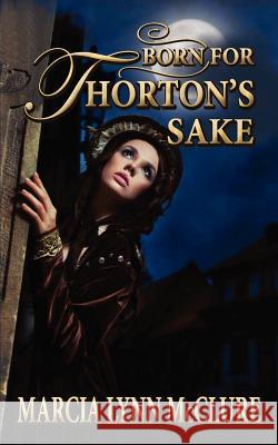 Born for Thorton's Sake Marcia Lynn McClure 9780985280710 Distractions Ink