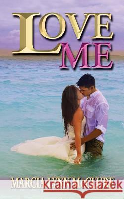 Love Me Marcia Lynn McClure 9780985280727 Distractions Ink