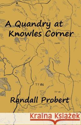 A Quandry at Knowles Corner Randall Probert 9780985287269