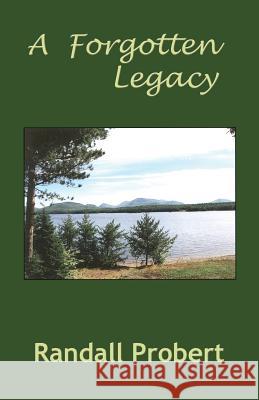 A Forgotten Legacy Randall Probert 9780985287283