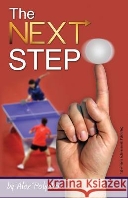 The Next Step Alex Polyakov 9780985288419 Table Tennis Achievements Publishing