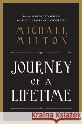 Journey of a Lifetime Michael a Milton   9780985289744 Fortress Book Service