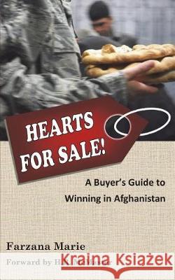 Hearts for Sale!: A Buyer's Guide to Winning in Afghanistan Farzana Marie 9780985291716 Worldwide Writings