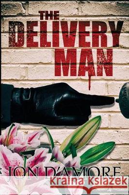 The Delivery Man Jon D'Amore 9780985300067 John D'Amore