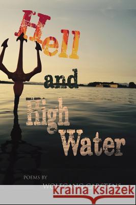 Hell and High Water Wolfgang Carstens 9780985307561