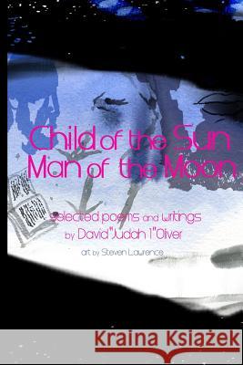 Child of the Sun. Man of the Moon. David Judah Oliver 9780985314132 Dimlights Publishing