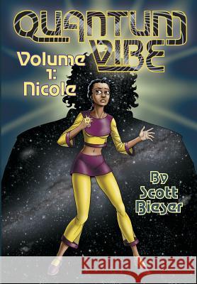 Quantum Vibe Volume 1: Nicole Scott Bieser Scott Bieser Zeke Bieser 9780985316747 Big Head Press