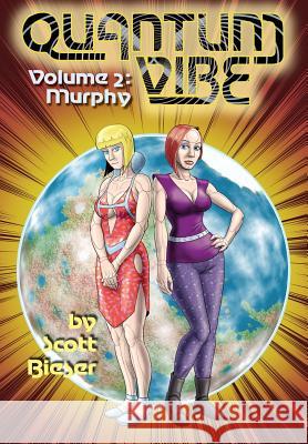 Quantum Vibe Volume 2: Murphy Scott Bieser Scott Bieser Zeke Bieser 9780985316754 Big Head Press