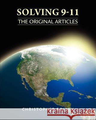 Solving 9-11: The Original Articles Christopher Lee Bollyn Christopher Lee Bollyn 9780985322557 Christopher Bollyn
