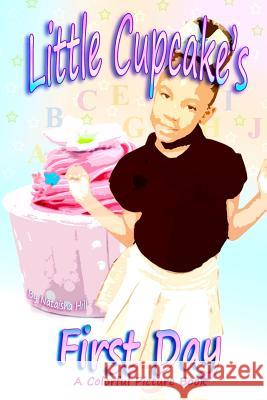 Little Cupcake's First Day Nataisha T. Hill 9780985323295 Tailormade Books