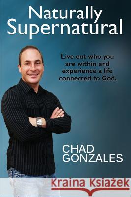 Naturally Supernatural Chad Wayne Gonzales   9780985339272