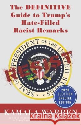 The DEFINITIVE guide to Trump's hate-filled racist remarks Kamala Warren 9780985344986 Saint Grobian Press