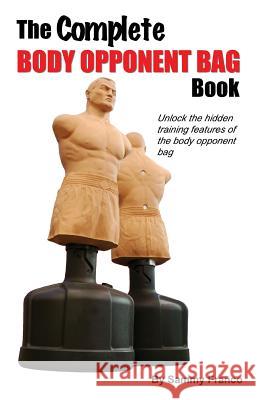 The Complete Body Opponent Bag Book Sammy Franco 9780985347246 Contemporary Fighting Arts