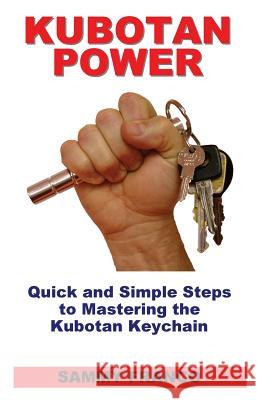 Kubotan Power: Quick and Simple Steps to Mastering the Kubotan Keychain Sammy Franco 9780985347260