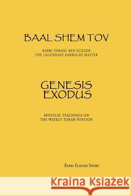 Baal Shem Tov Genesis Exodus Rabb Eliezer Shore 9780985356224