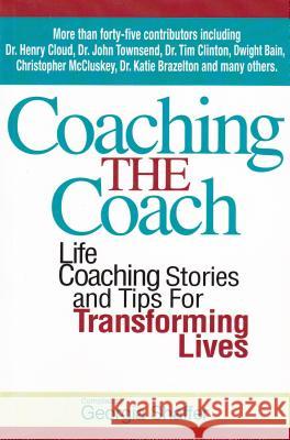 Coaching the Coach: Stories and Practical Tips for Transforming Lives Georgia Shaffer 9780985356323