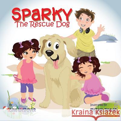 Sparky the Rescue Dog Gail Westover Linda Berardelli Me'ven Zabat 9780985360030 Thistlewood Publishing