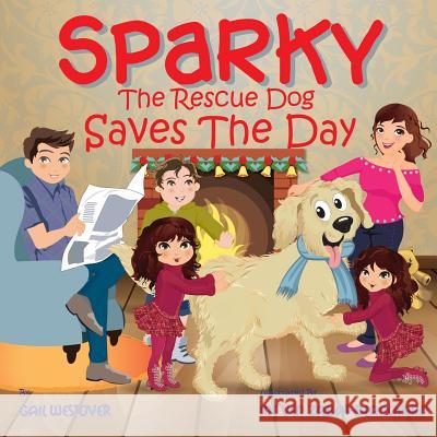 Sparky the Rescue Dog Saves the Day Gail Westover 9780985360061