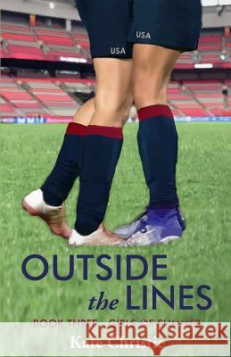 Outside the Lines: Book Three of Girls of Summer Kate Christie 9780985367763