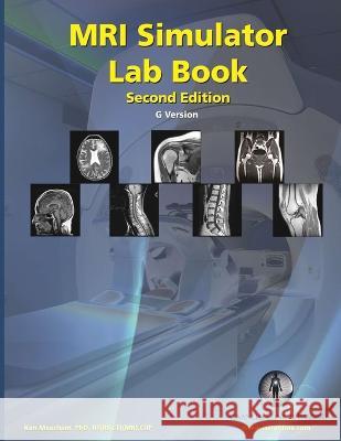 MRI Simulator Lab Book - Second Edition Ken Meacham 9780985376536 Iaci Publications