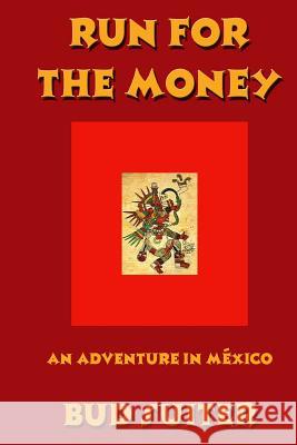 Run for the Money: An Adventure in México Suiter, Bud 9780985380670 Suiter Publishing