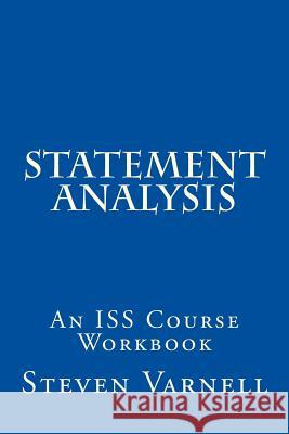 Statement Analysis: An ISS Course Workbook Steven Varnell 9780985382124