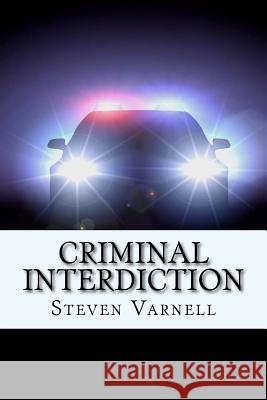 Criminal Interdiction Steven Varnell 9780985382148