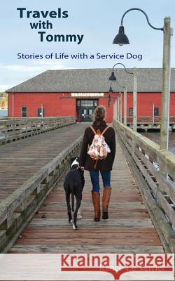 Travels with Tommy: Stories of Life with a Service Dog Renee L 9780985386931 Lim Yoga