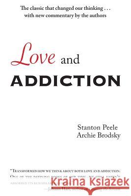 Love and Addiction Stanton Peele Archie Brodsky 9780985387228 Broadrow Publications