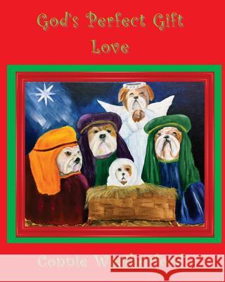 God's Perfect Gift: Love Connie Weatherford Gwen Titsworth 9780985389390 Goldfinch Oracles, LLC