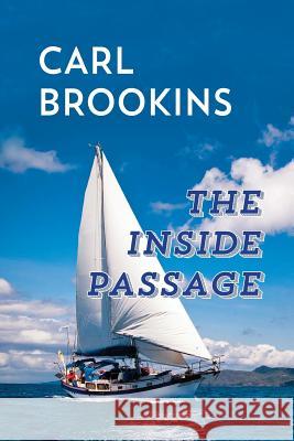 The Inside Passage MR Carl Brookins 9780985390679