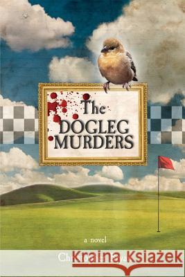 The Dogleg Murders Christopher Bryan 9780985391195