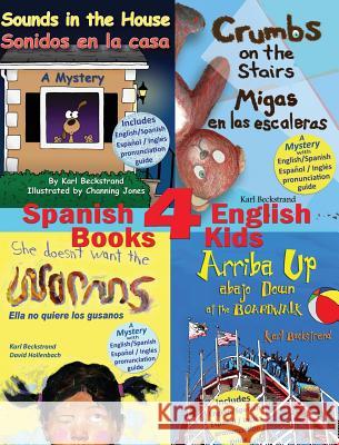4 Spanish-English Books for Kids - 4 libros bilingües para niños: With pronunciation guide Karl Beckstrand, Channing Jones, David Hollenbach (Boston College Massachusetts) 9780985398897