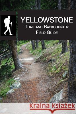 Yellowstone Trail and Backcountry Field Guide Thomas P. Bohannan 9780985407247 Hayden Publishing