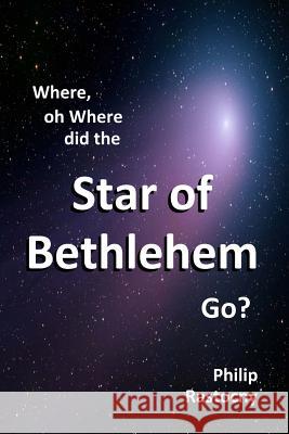 Where, oh Where did the Star of Bethlehem Go? Rastocny, Philip 9780985408107