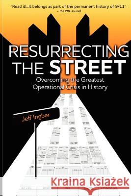 Resurrecting the Street: Overcoming the Greatest Operational Crisis in History Jeff Ingber 9780985410001 Jeffrey Ingber