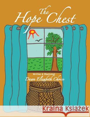 The Hope Chest Dawn Choice Reed Dawn Elizabeth Choice Dawn Elizabeth Choice 9780985410711