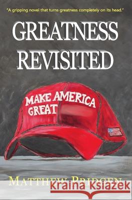 Greatness Revisited Matt Pridgen 9780985412760 Matthew Pridgen