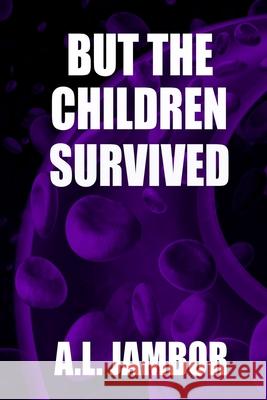 But the Children Survived A. L. Jambor 9780985417017 Woofie