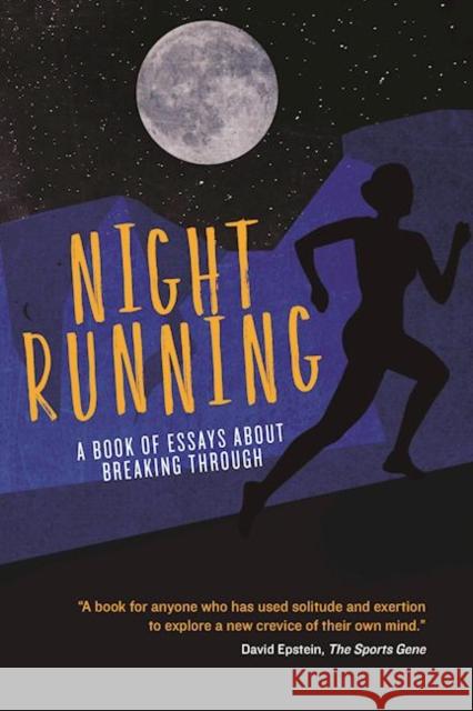 Night Running: A Book of Essays about Breaking Through Danko, Pete 9780985419073 Wellstone Books