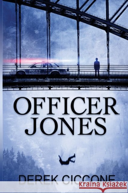 Officer Jones Derek Ciccone 9780985428730 Derek Ciccone