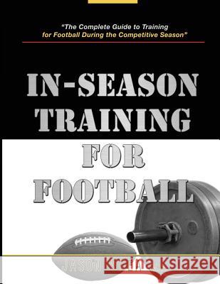 In-Season Training for Football Jason P. Shea 9780985434564 