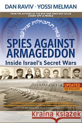 Spies Against Armageddon: Inside Israel's Secret Wars Dan Raviv Yossi Melman 9780985437893