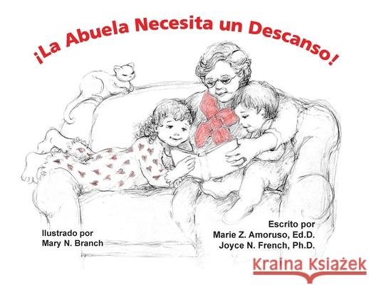 ¡La Abuela Necesita un Descanso! Amoruso Edd, Marie Z. 9780985439613 Grandma Press LLC