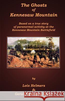 The Ghosts of Kennesaw Mountain Lois Helmers Gerald Harding Gunn 9780985440305