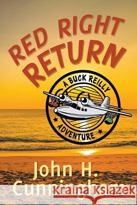 Red Right Return (Buck Reilly Adventure Series) John H. Cunningham 9780985442255